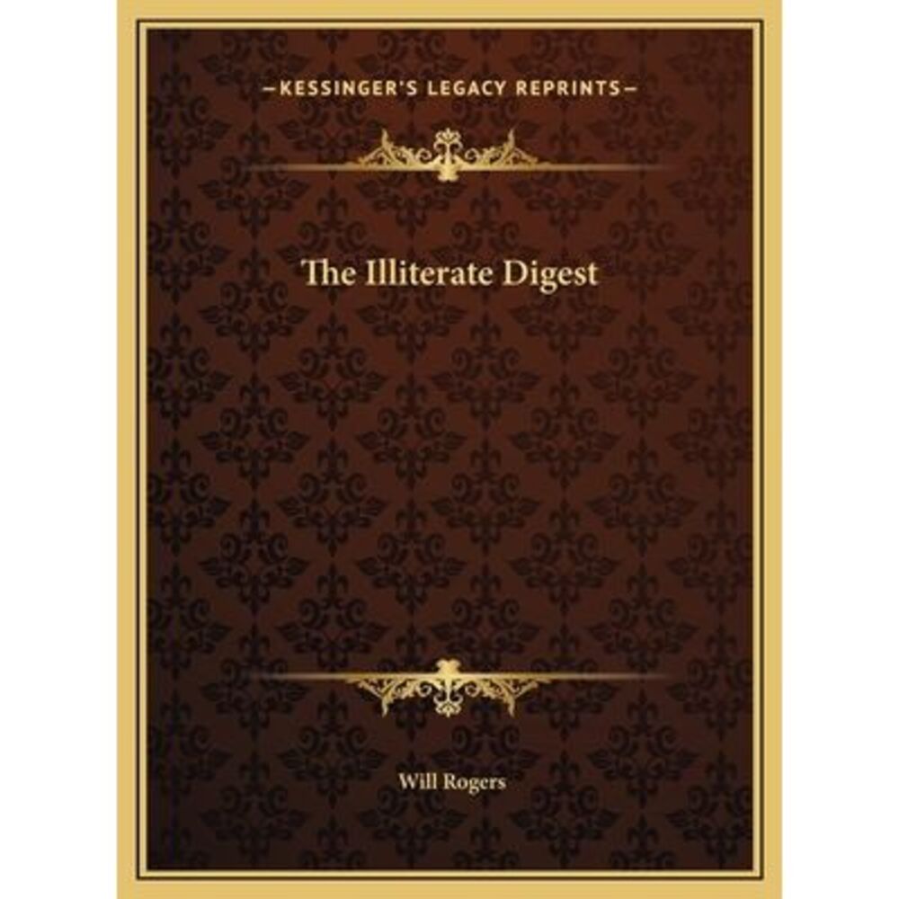 The Illiterate Digest -- Will Rogers